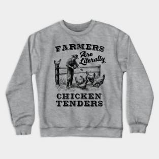 Farmers Are Literally Chicken Tenders Crewneck Sweatshirt